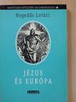 Hegedűs Loránt - Jézus és Európa (dedikált példány) [antikvár]