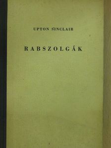 Upton Sinclair - Rabszolgák [antikvár]