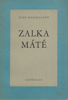 Oleg Rosszijanov - Zalka Máté [antikvár]
