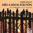 Pierre Boulle - Híd a Kwai folyón [eHangoskönyv]