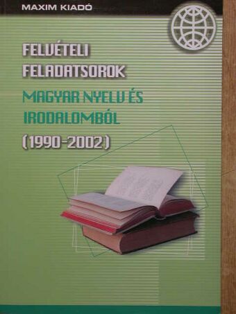 Felvételi feladatsorok magyar nyelv és irodalomból [antikvár]