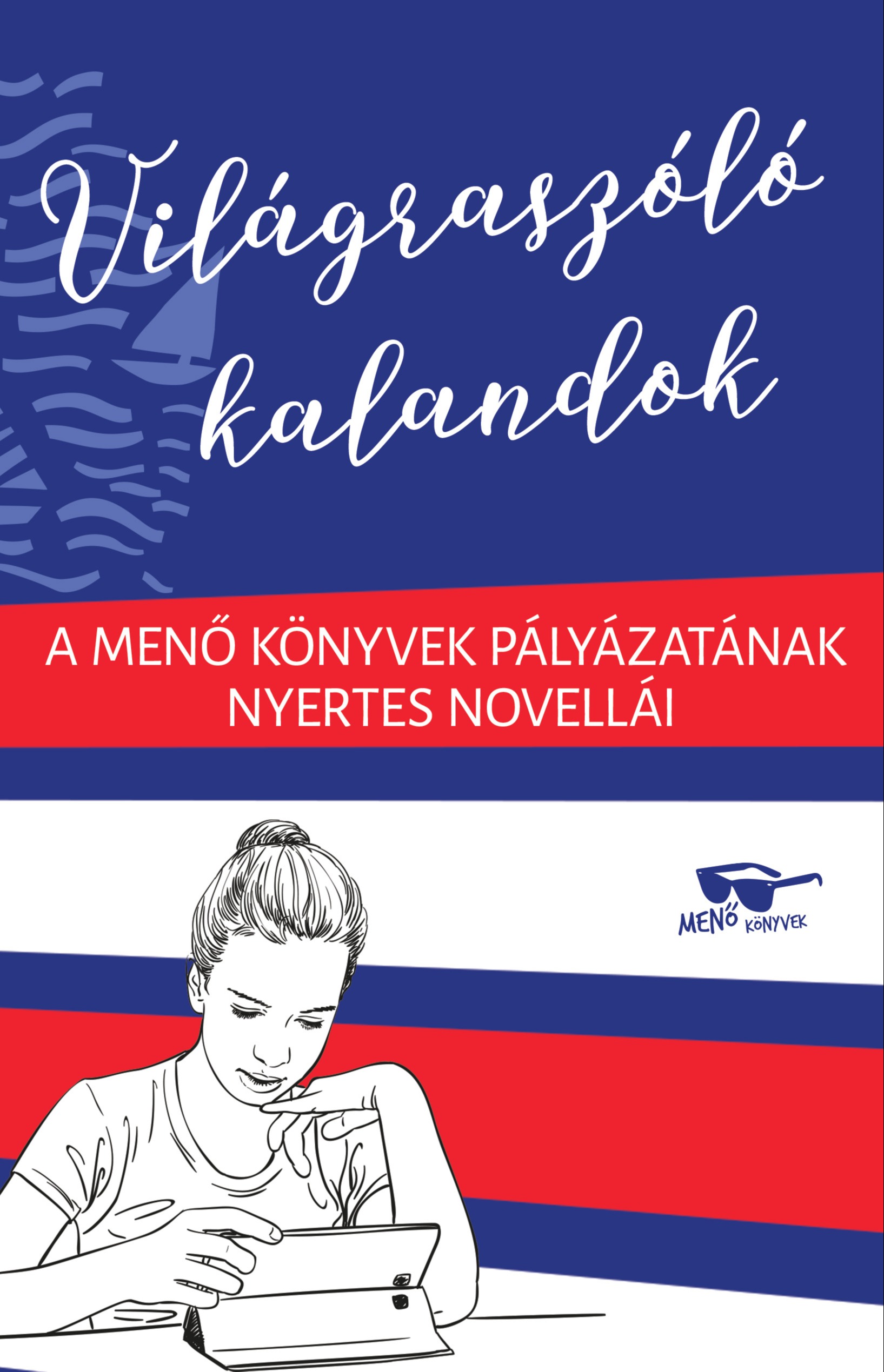KERTÉSZ EDINA (SZERK.) - Világraszóló kalandok - A Menő Könyvek pályázatának nyertes novellái [eKönyv: epub, mobi]