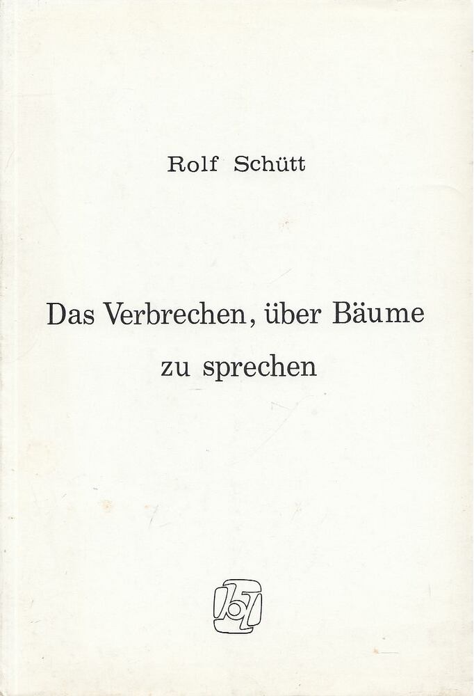 Schütt, Rolf - Das Verbrechen, über Bäume zu sprechen [antikvár]