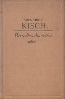 KISCH, EGON ERWIN - Paradies Amerika [antikvár]
