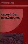 Szloboda János - Arculütött hétköznapok [antikvár]