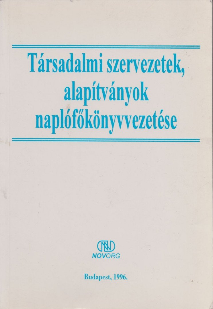 Balázs Zsoltné - Társadalmi szervezetek, alapítványok naplófőkönyvvezetése [antikvár]