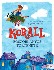 Jójárt Eszter - Korall boszorkányos története [antikvár]