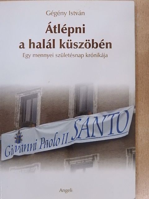 Gégény István - Átlépni a halál küszöbén [antikvár]