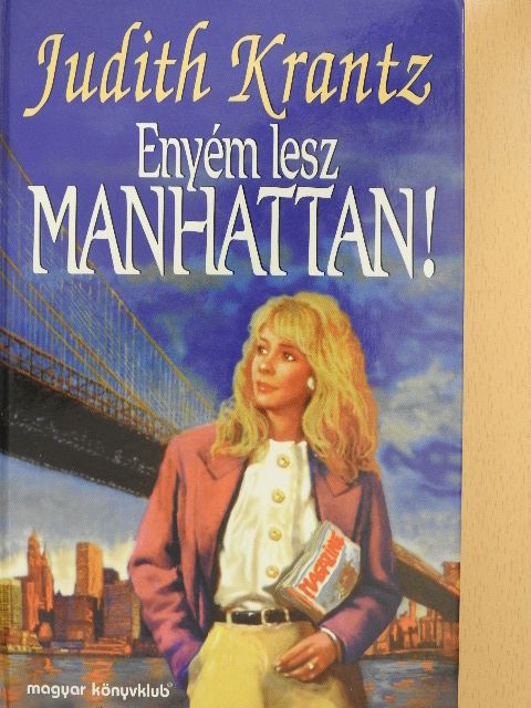 Judith Krantz - Enyém lesz Manhattan! [antikvár]
