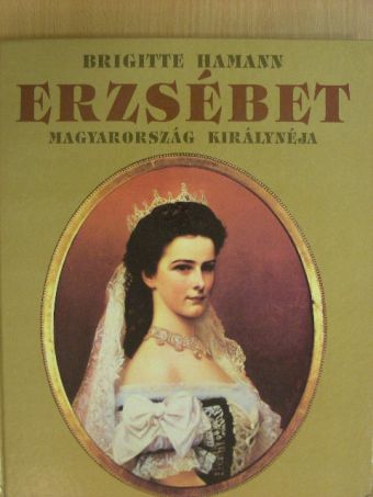 Brigitte Hamann - Erzsébet [antikvár]