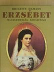 Brigitte Hamann - Erzsébet [antikvár]