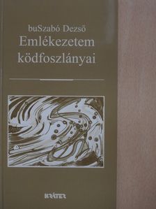 BuSzabó Dezső - Emlékezetem ködfoszlányai (dedikált példány) [antikvár]