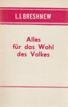 L. I. Breshnew - Alles für das Wohl des Volkes [antikvár]