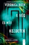 Veronica Roth - A vég és más kezdetek - Történetek a jövőből [eKönyv: epub, mobi]