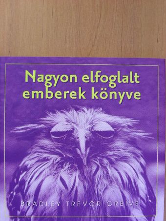 Bradley Trevor Greive - Nagyon elfoglalt emberek könyve [antikvár]