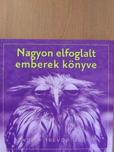 Bradley Trevor Greive - Nagyon elfoglalt emberek könyve [antikvár]