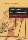 Törő László Dávid - Történelem határhelyzetben