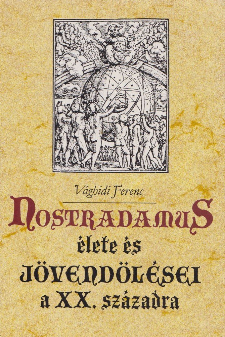 VÁGHIDI FERENC - Nostradamus élete és jövendölései a XX. századra [antikvár]