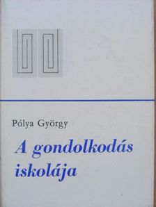 Pólya György - A gondolkodás iskolája [antikvár]
