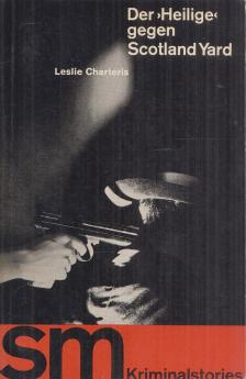 LESLIE CHARTERIS - Der >Heilige< gegen Scotland Yard [antikvár]