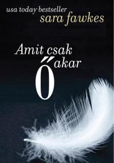 SARA FAWKES - Amit csak Ő akar [antikvár]