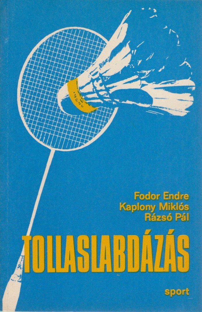 Fodor Endre, Kaplony Miklós, Rázsó Pál - Tollaslabdázás [antikvár]