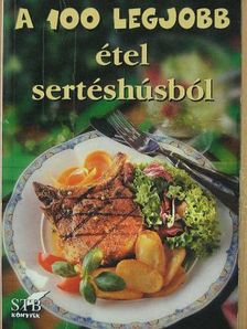 A 100 legjobb étel sertéshúsból [antikvár]