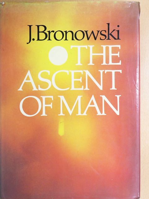 J. Bronowski - The Ascent of Man [antikvár]