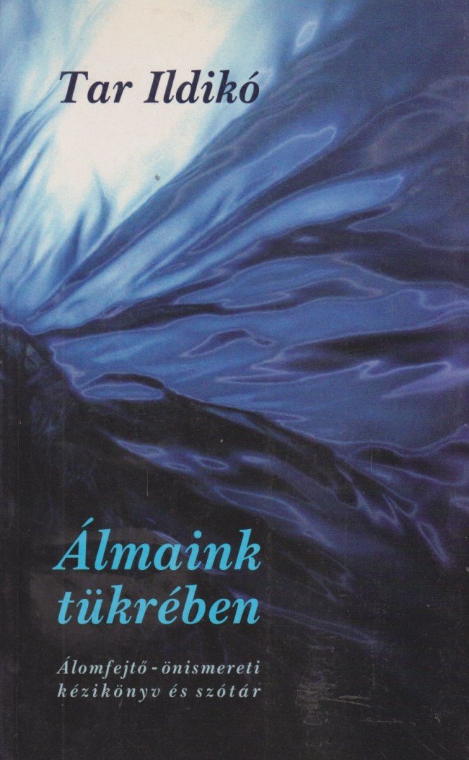 Tar Ildikó - Álmaink tükrében [antikvár]
