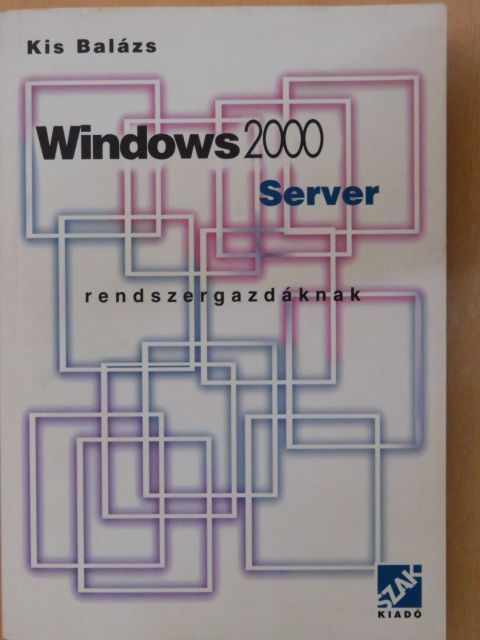 Kis Balázs - Windows 2000 Server [antikvár]