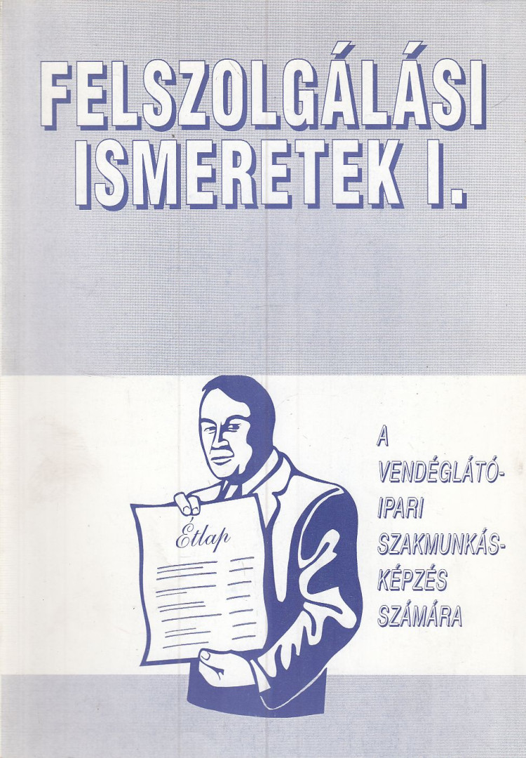 Csizmadia László, Oláh Péter - Felszolgálási ismeretek I. [antikvár]