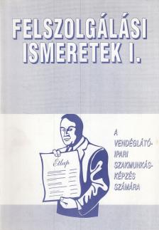 Csizmadia László, Oláh Péter - Felszolgálási ismeretek I. [antikvár]