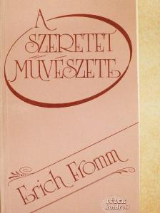 Erich Fromm - A szeretet művészete [antikvár]