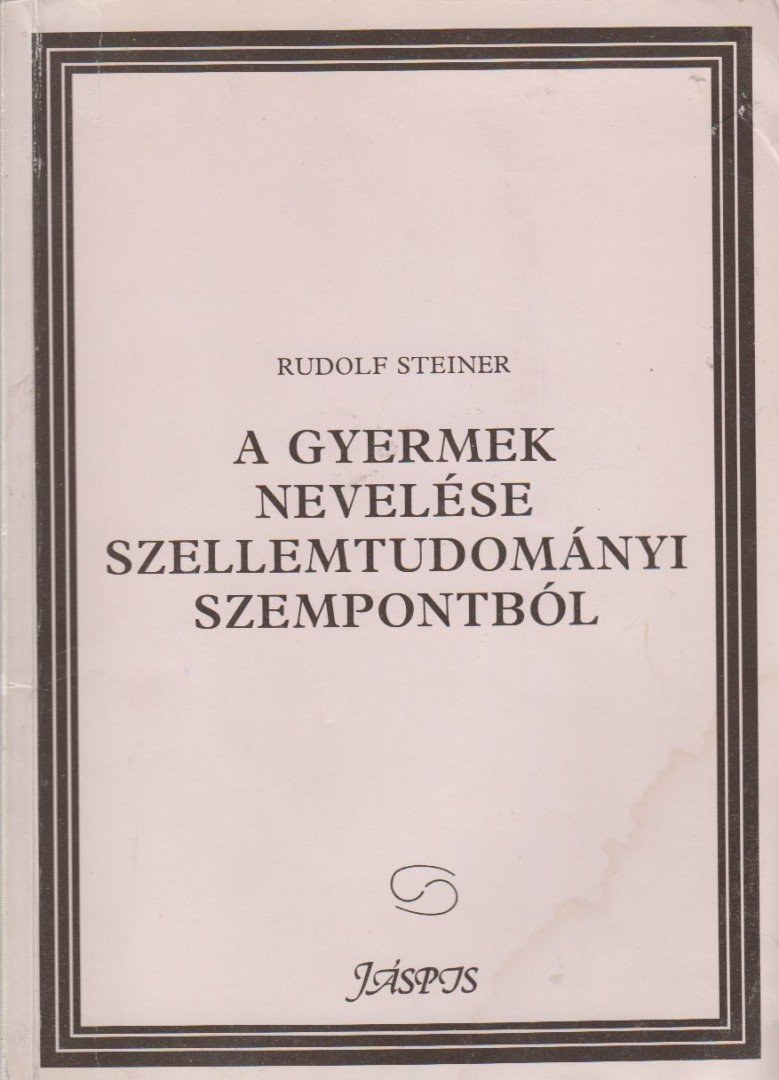 Rudolf Steiner - A gyermek nevelése - szellemtudományi szempontból / Szabad iskola és a társadalmi Hármas Tagolódás [antikvár]