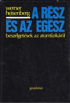 Heisenberg, Werner - A rész és az egész [antikvár]