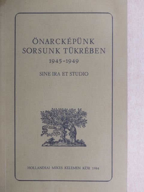 Deák István - Önarcképünk sorsunk tükrében 1945-1949 [antikvár]