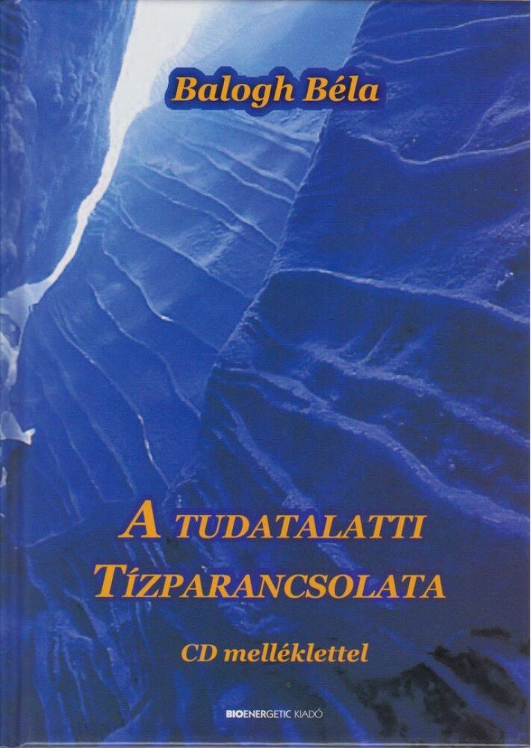 BALOGH BÉLA - A tudatalatti tízparancsolata [antikvár]