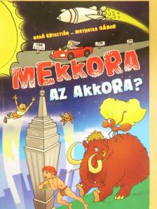 Bakó Krisztián - Mekkora az akkora? [antikvár]