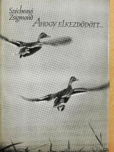 Széchenyi Zsigmond - Ahogy elkezdődött... [antikvár]
