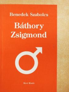 Benedek Szabolcs - Báthory Zsigmond [antikvár]