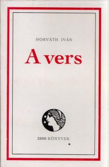 Horváth Iván - A vers [antikvár]
