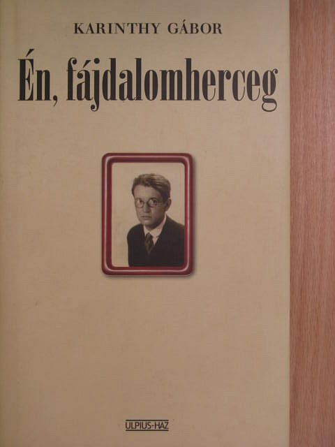 Karinthy Gábor - Én, fájdalomherceg [antikvár]