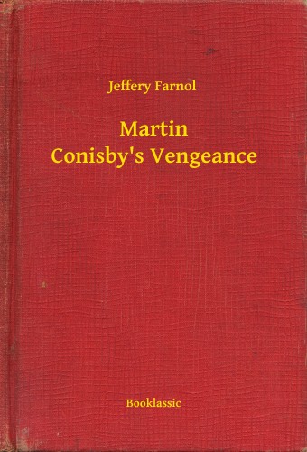 Farnol Jeffery - Martin Conisby s Vengeance [eKönyv: epub, mobi]