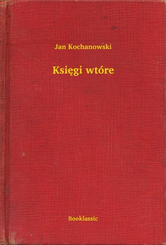 Kochanowski Jan - Ksiêgi wtóre [eKönyv: epub, mobi]