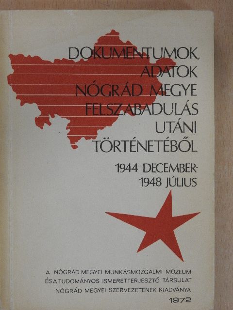 Borsos Gábor - Dokumentumok, adatok Nógrád megye felszabadulás utáni történetéből 1944 december-1948 július [antikvár]