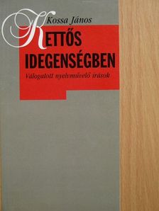 Kossa János - Kettős idegenségben [antikvár]