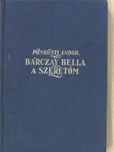 Pünkösti Andor - Bárczay Bella, a szeretőm [antikvár]