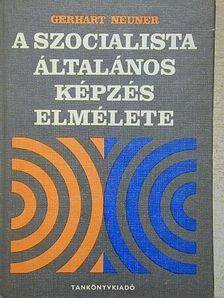 Gerhart Neuner - A szocialista általános képzés elmélete [antikvár]
