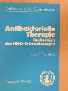 J. Theissing - Antibakterielle Therapie im Bereich der HNO-Erkrankungen [antikvár]