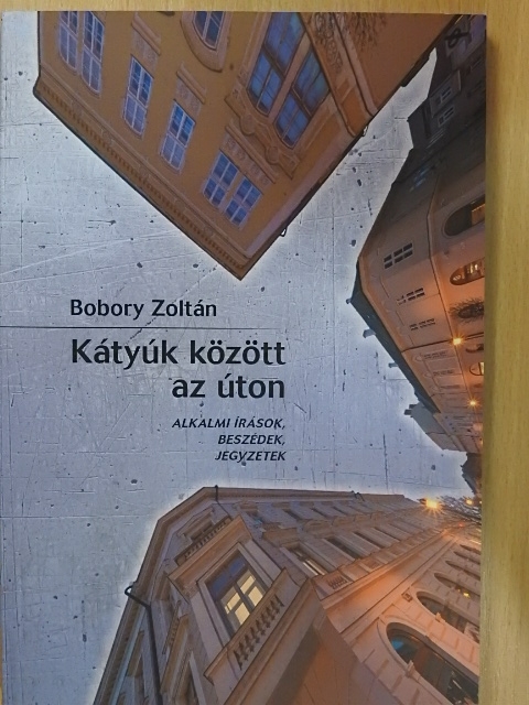 Bobory Zoltán - Kátyúk között az úton [antikvár]